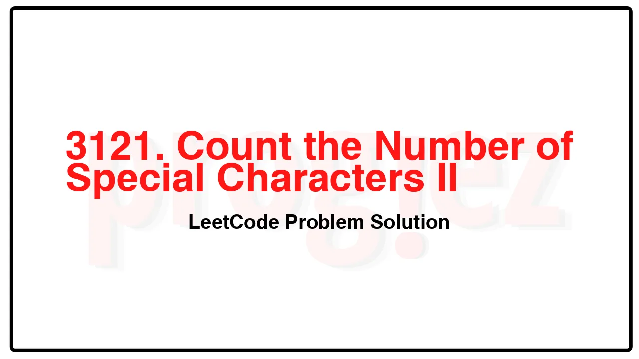 3121. Count the Number of Special Characters II LeetCode Solution image