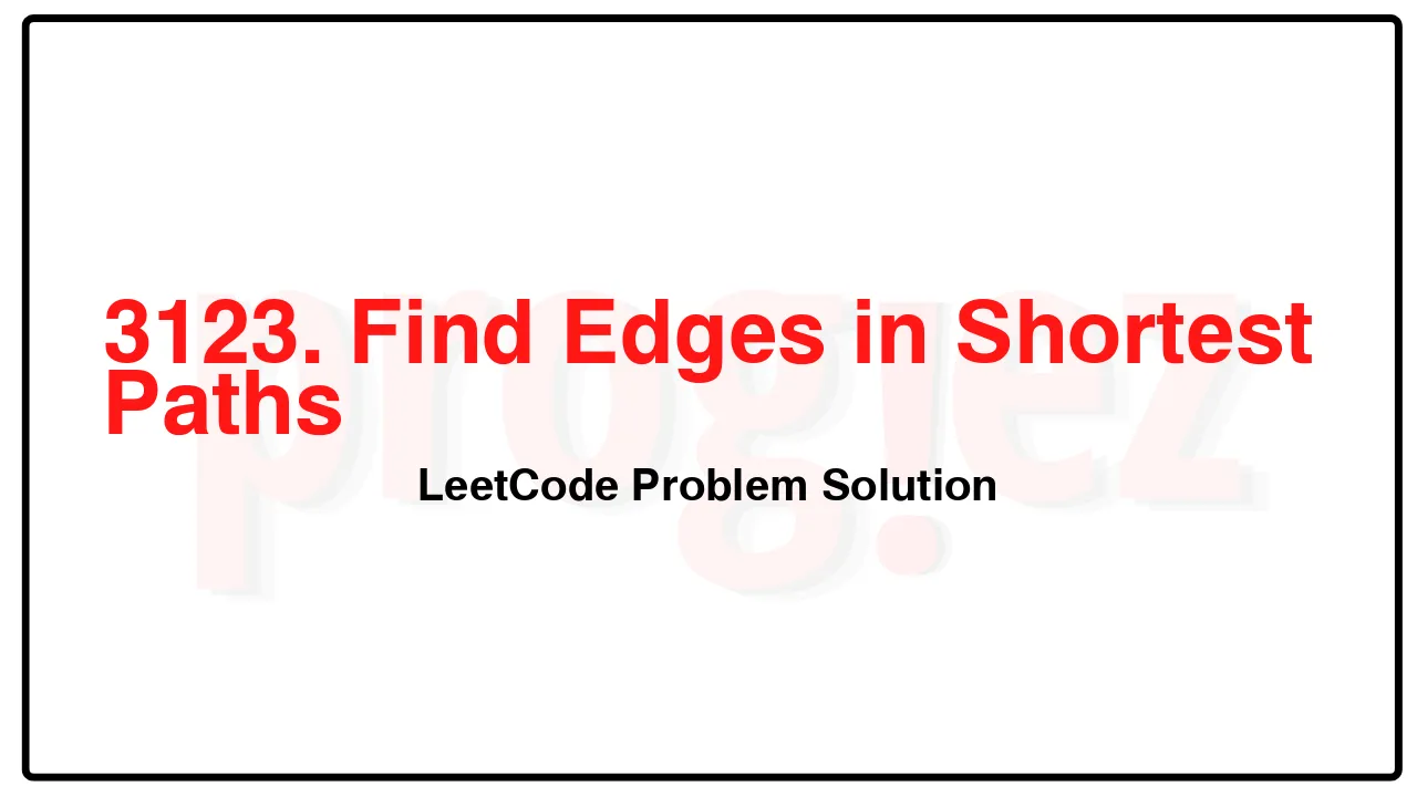 3123. Find Edges in Shortest Paths LeetCode Solution image