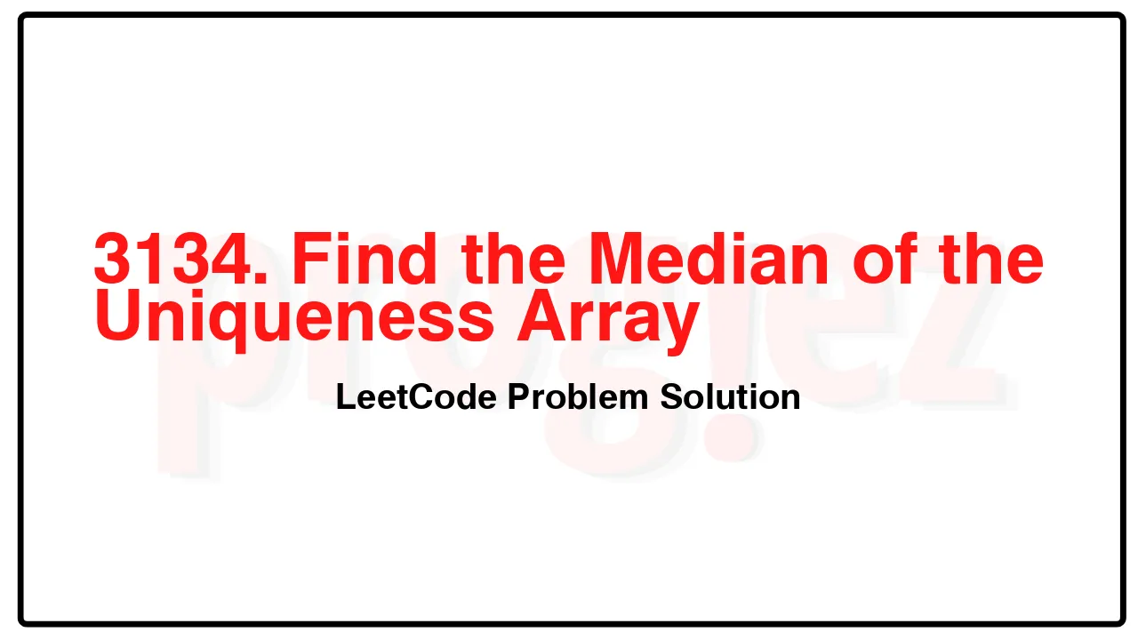 3134. Find the Median of the Uniqueness Array LeetCode Solution 3134. Find the Median of the Uniqueness Array LeetCode Solution image