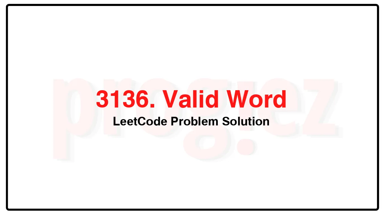 3136. Valid Word LeetCode Solution image