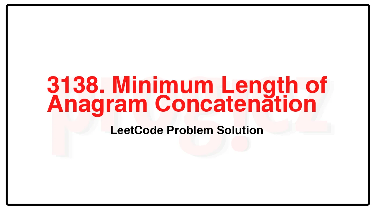 3138. Minimum Length of Anagram Concatenation LeetCode Solution image