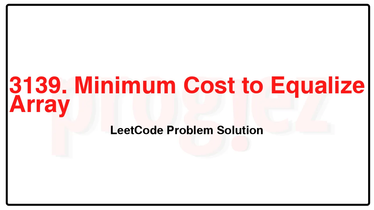 3139. Minimum Cost to Equalize Array LeetCode Solution image