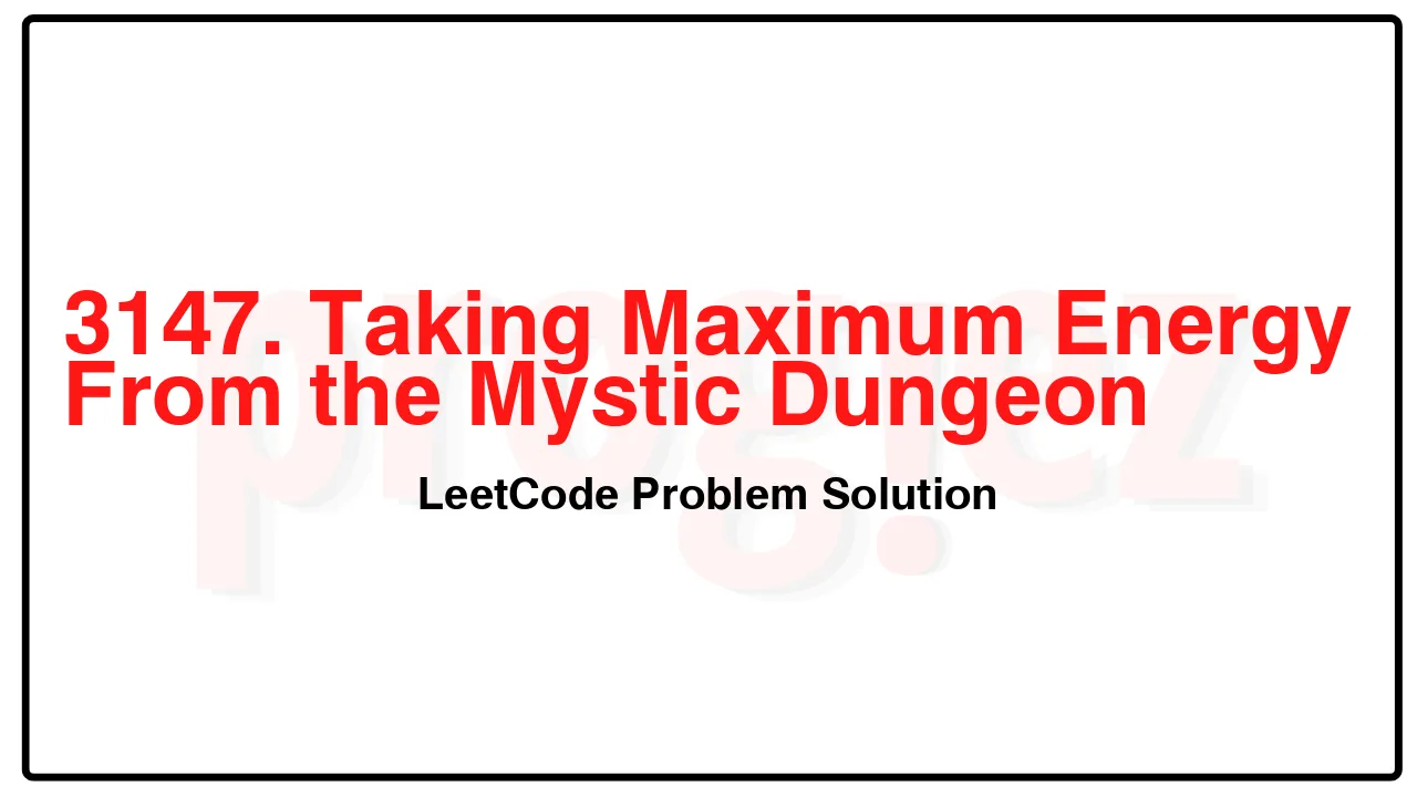 3147. Taking Maximum Energy From the Mystic Dungeon LeetCode Solution image