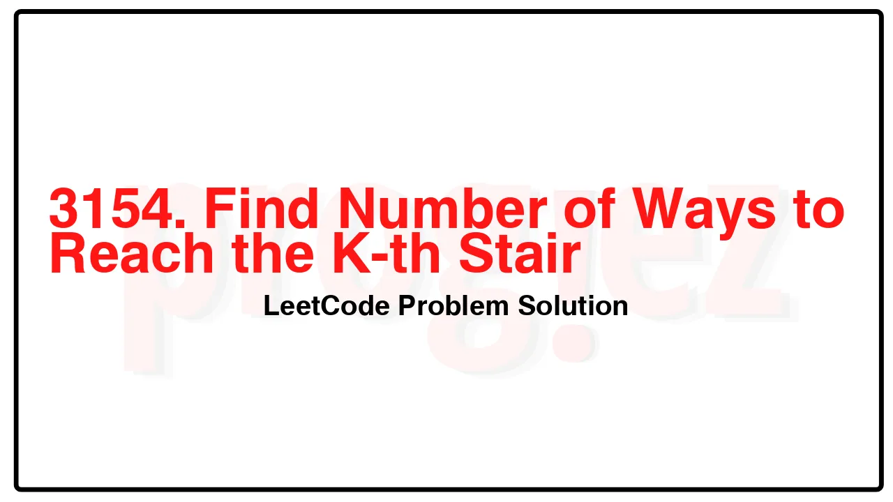 3154. Find Number of Ways to Reach the K-th Stair LeetCode Solution image