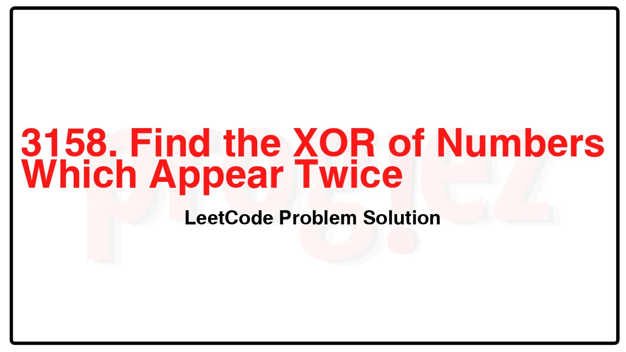 3158. Find the XOR of Numbers Which Appear Twice LeetCode Solution image