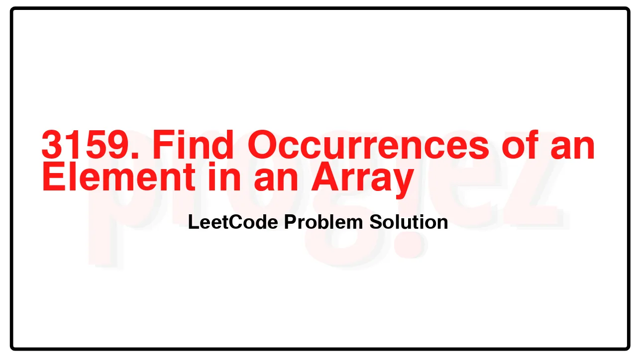 3159. Find Occurrences of an Element in an Array LeetCode Solution image