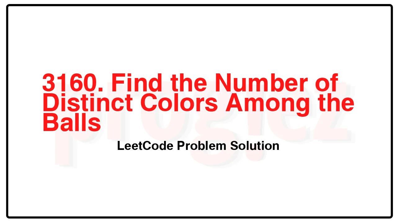 3160. Find the Number of Distinct Colors Among the Balls LeetCode Solution image