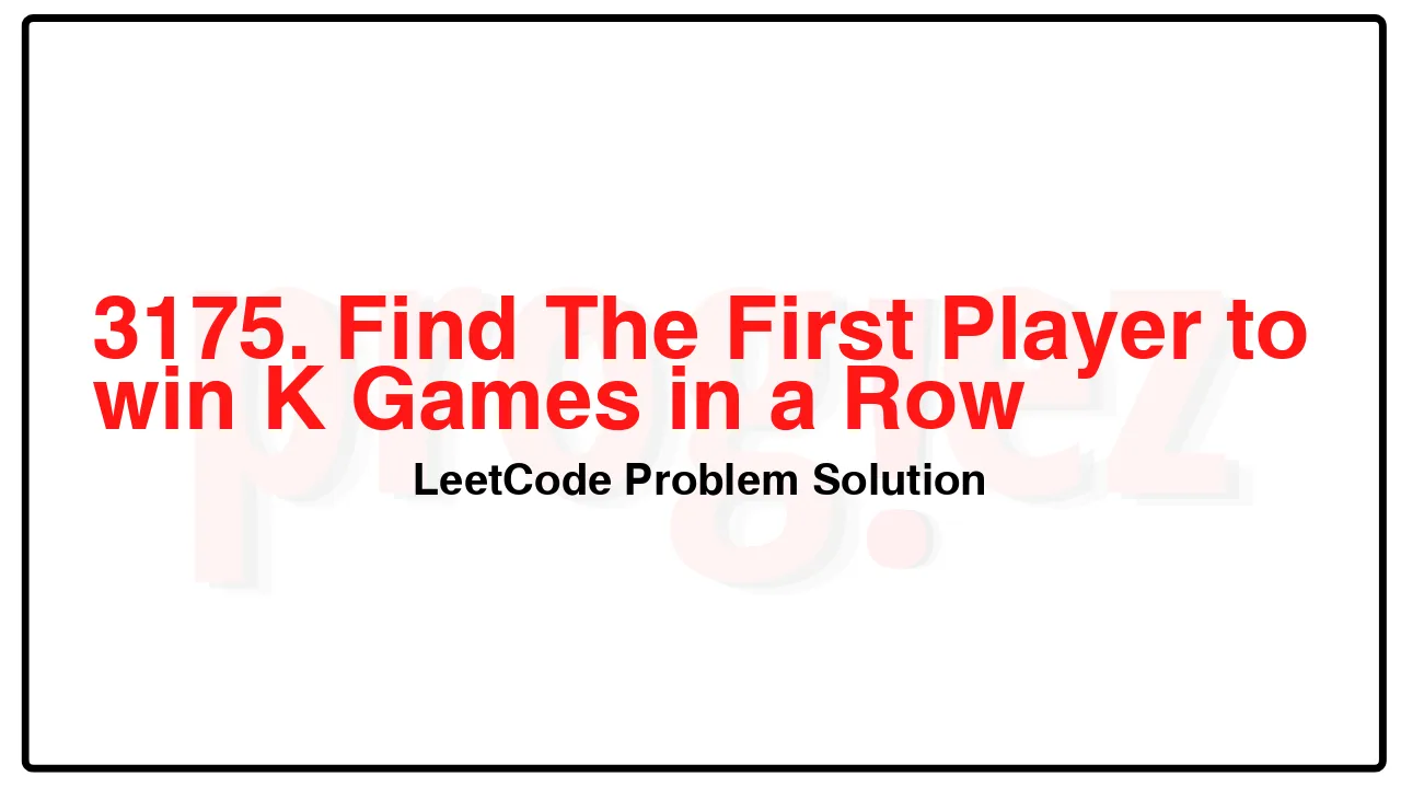 3175. Find The First Player to win K Games in a Row LeetCode Solution image