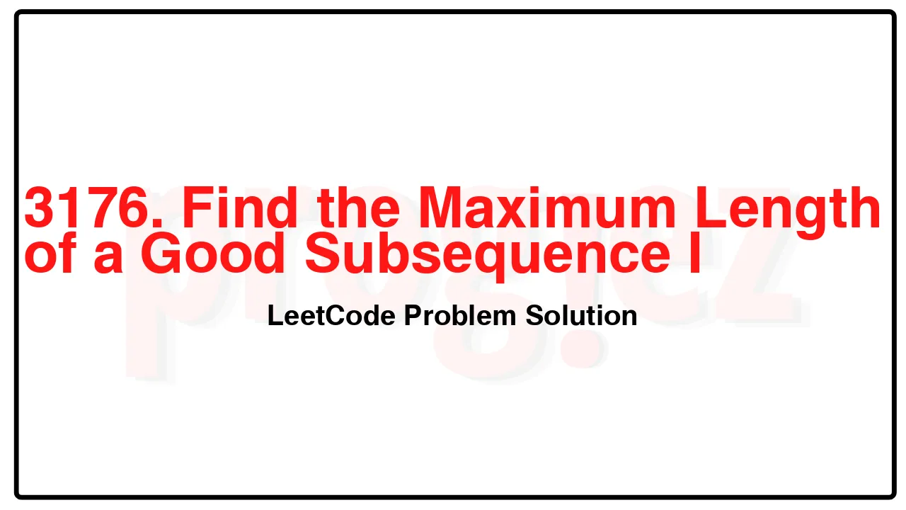 3176. Find the Maximum Length of a Good Subsequence I LeetCode Solution image