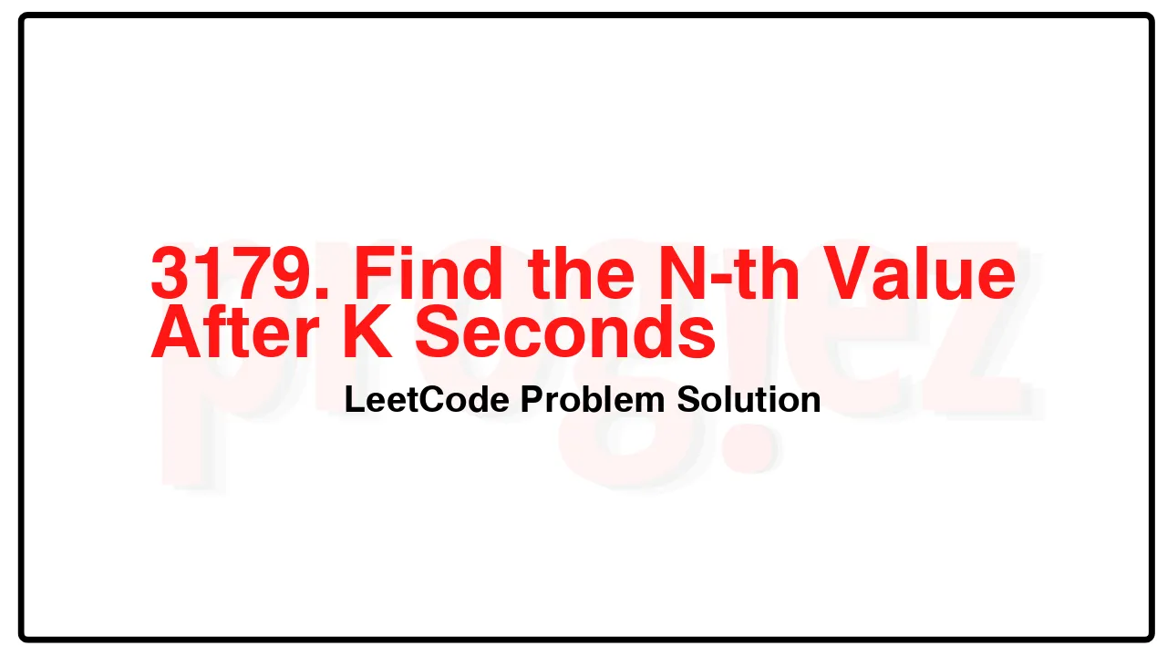 3179. Find the N-th Value After K Seconds LeetCode Solution image