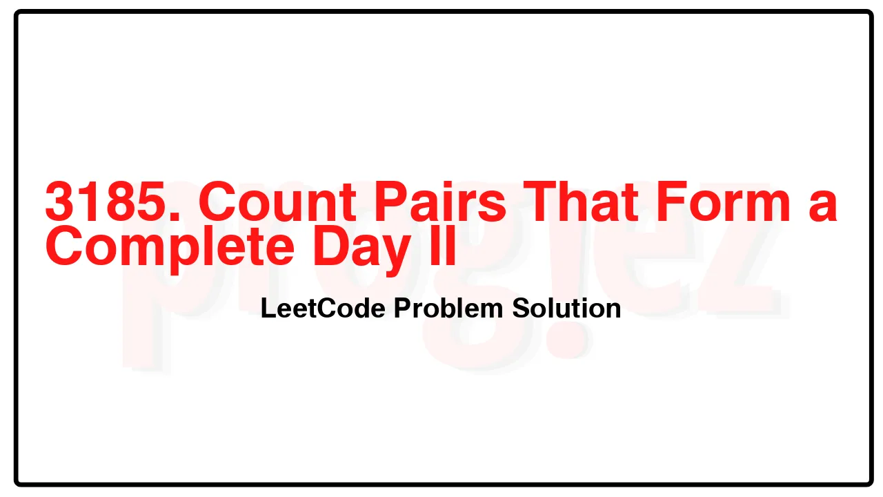 3185. Count Pairs That Form a Complete Day II LeetCode Solution image