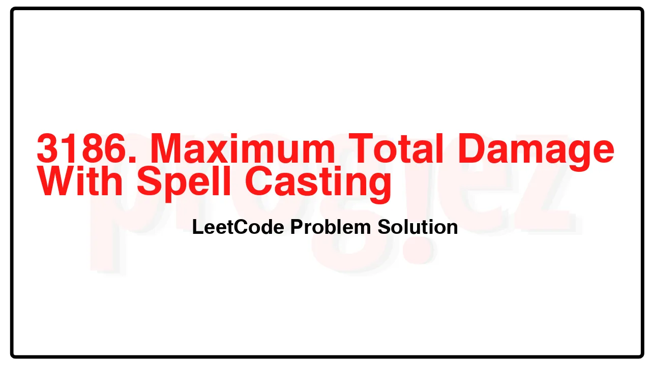 3186. Maximum Total Damage With Spell Casting LeetCode Solution image