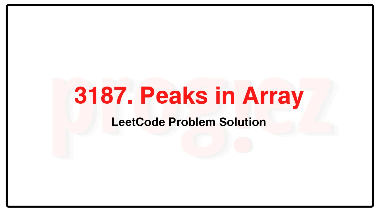 3187. Peaks in Array LeetCode Solution image