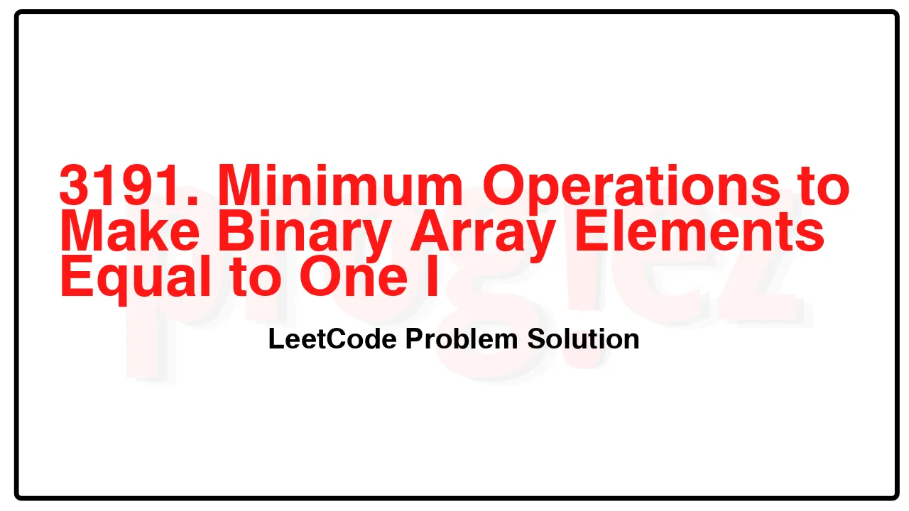 3191. Minimum Operations to Make Binary Array Elements Equal to One I LeetCode Solution image