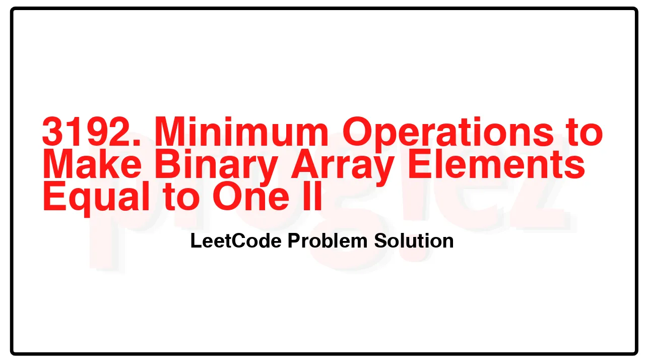 3192. Minimum Operations to Make Binary Array Elements Equal to One II LeetCode Solution image