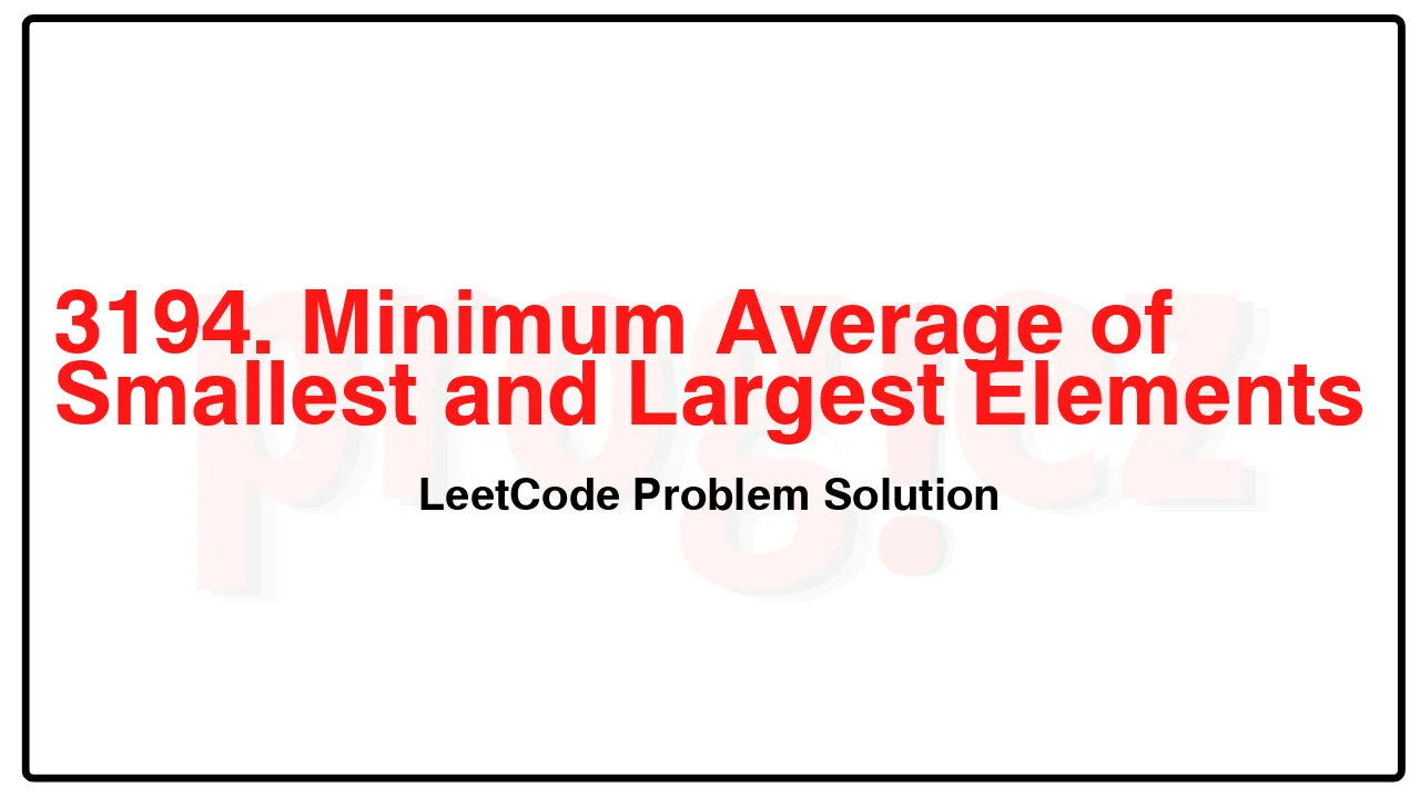 3194. Minimum Average of Smallest and Largest Elements LeetCode Solution image