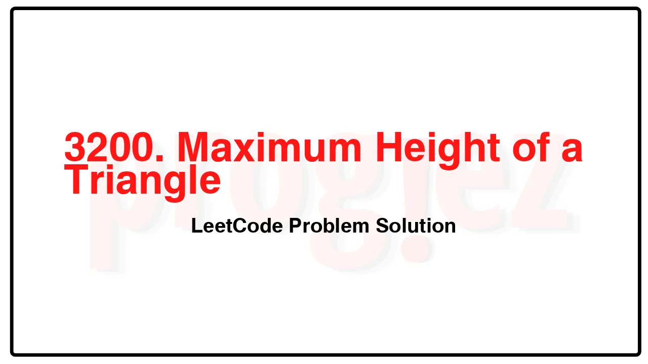 3200. Maximum Height of a Triangle LeetCode Solution image