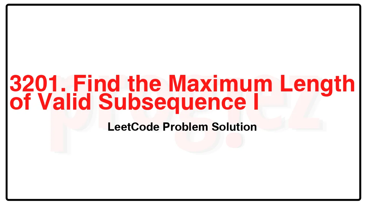 3201. Find the Maximum Length of Valid Subsequence I LeetCode Solution image