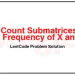 3212-Count-Submatrices-With-Equal-Frequency-of-X-and-Y-LeetCode-Problem-Solution