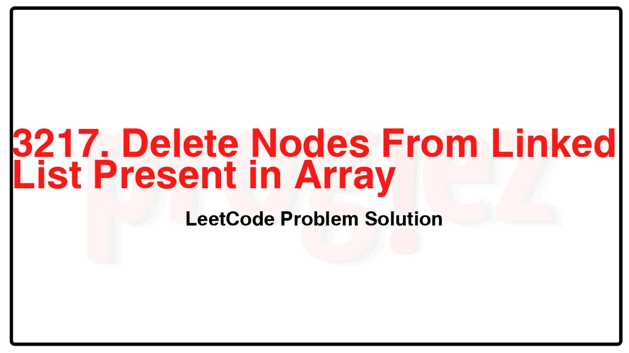 3217. Delete Nodes From Linked List Present in Array LeetCode Solution image