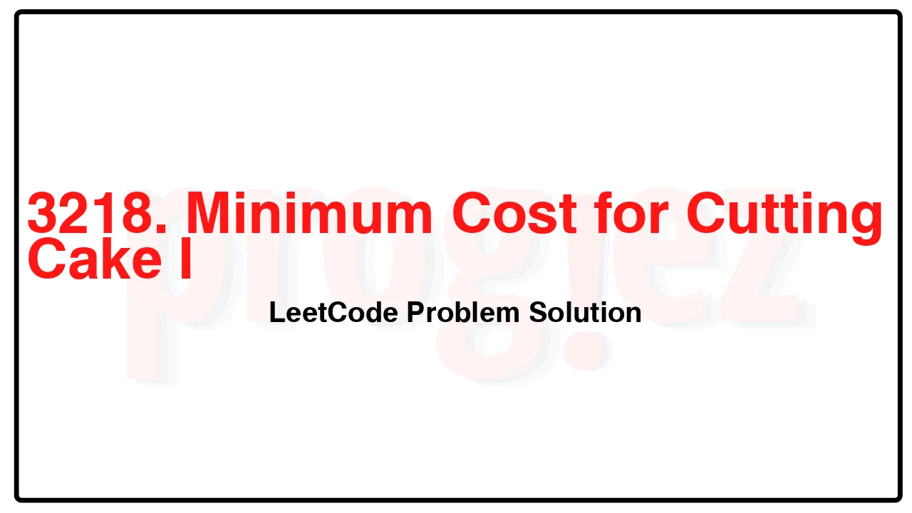 3218. Minimum Cost for Cutting Cake I LeetCode Solution image