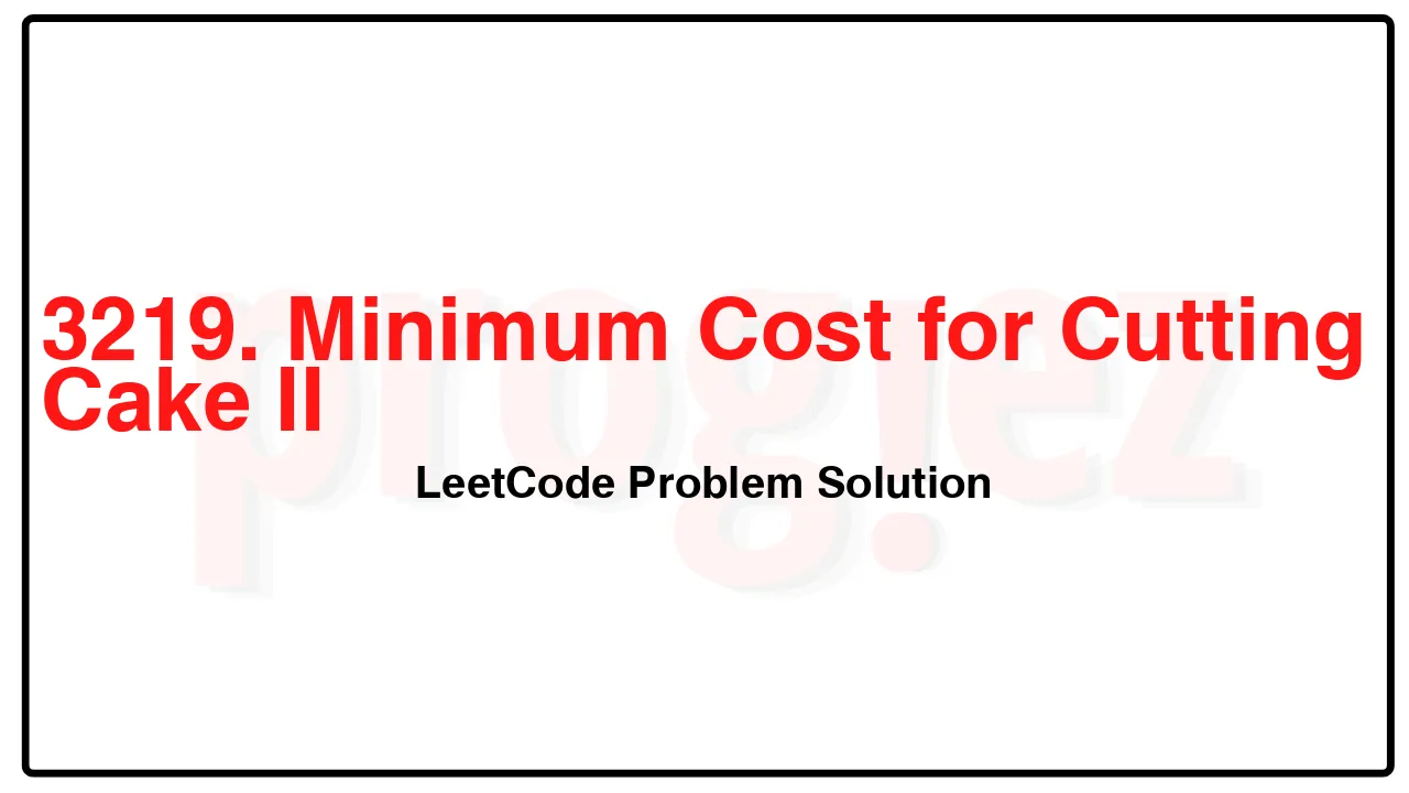 3219. Minimum Cost for Cutting Cake II LeetCode Solution image