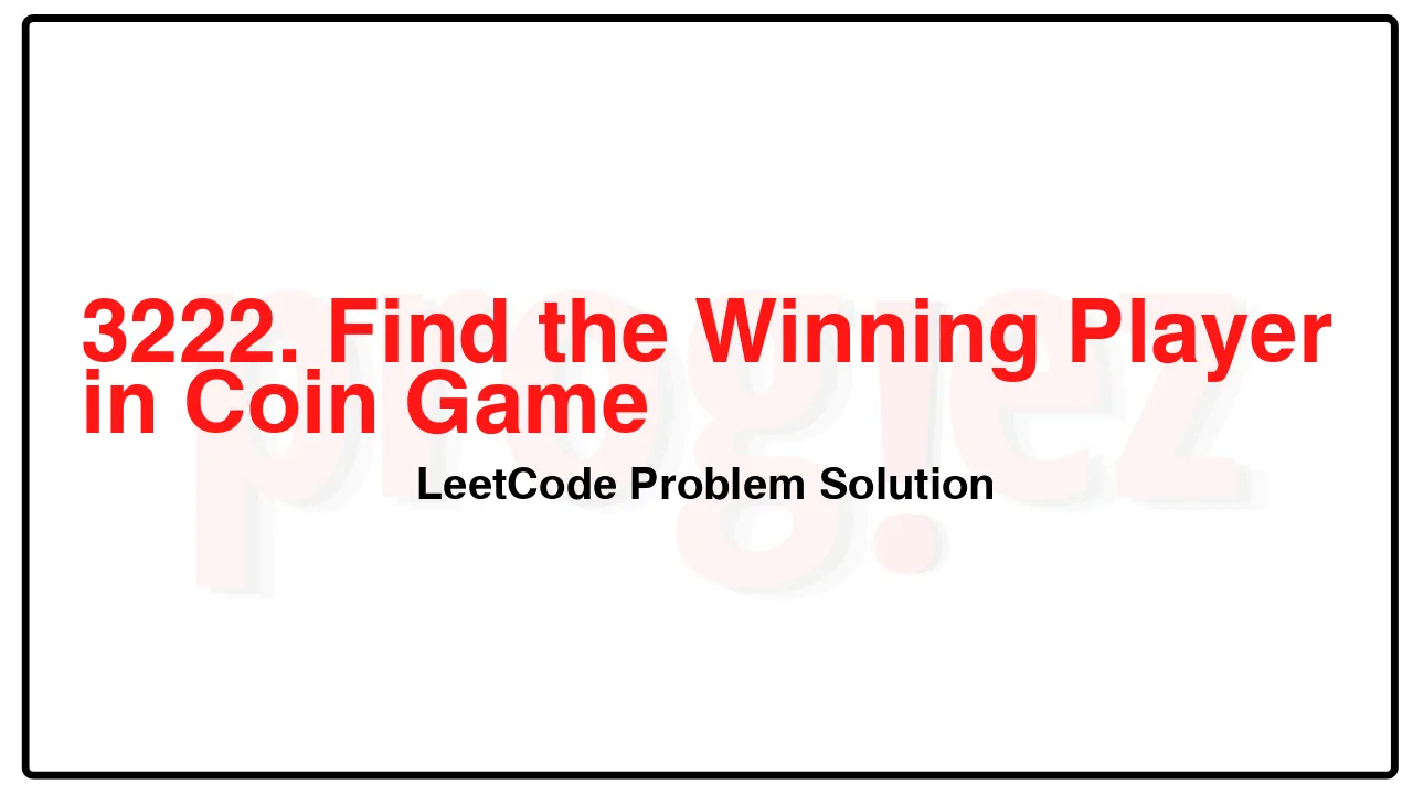 3222. Find the Winning Player in Coin Game LeetCode Solution image