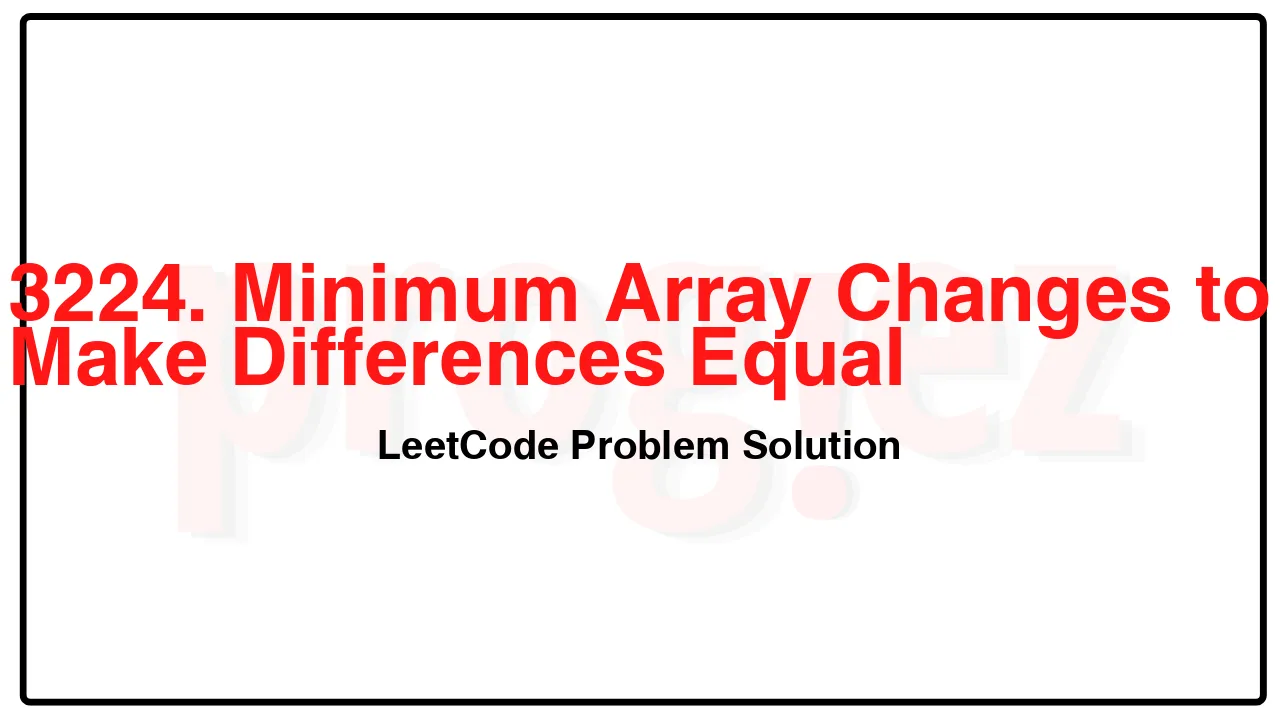 3224. Minimum Array Changes to Make Differences Equal LeetCode Solution image