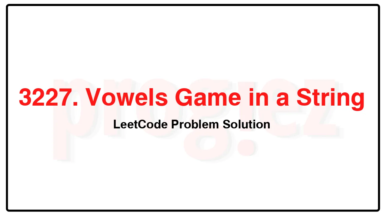 3227. Vowels Game in a String LeetCode Solution image