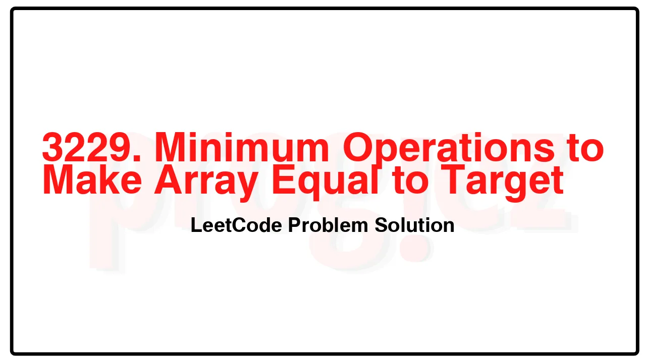 3229. Minimum Operations to Make Array Equal to Target LeetCode Solution image