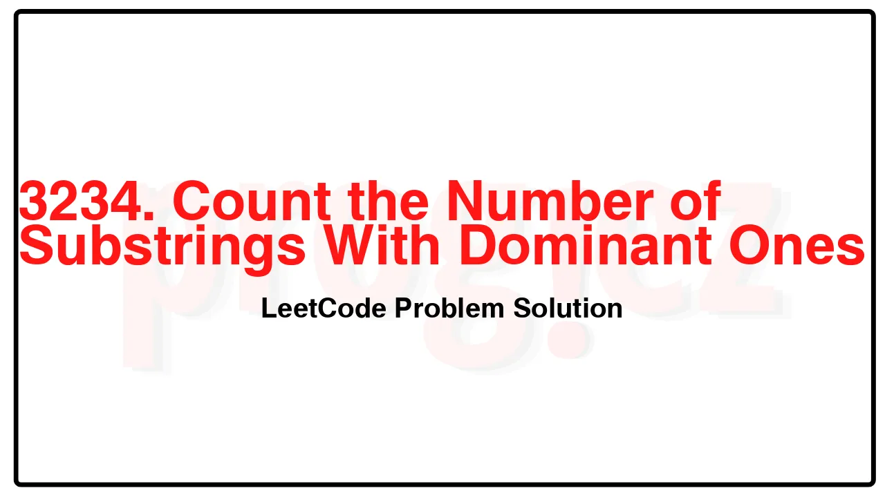 3234. Count the Number of Substrings With Dominant Ones LeetCode Solution image