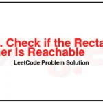 3235-Check-if-the-Rectangle-Corner-Is-Reachable-LeetCode-Problem-Solution