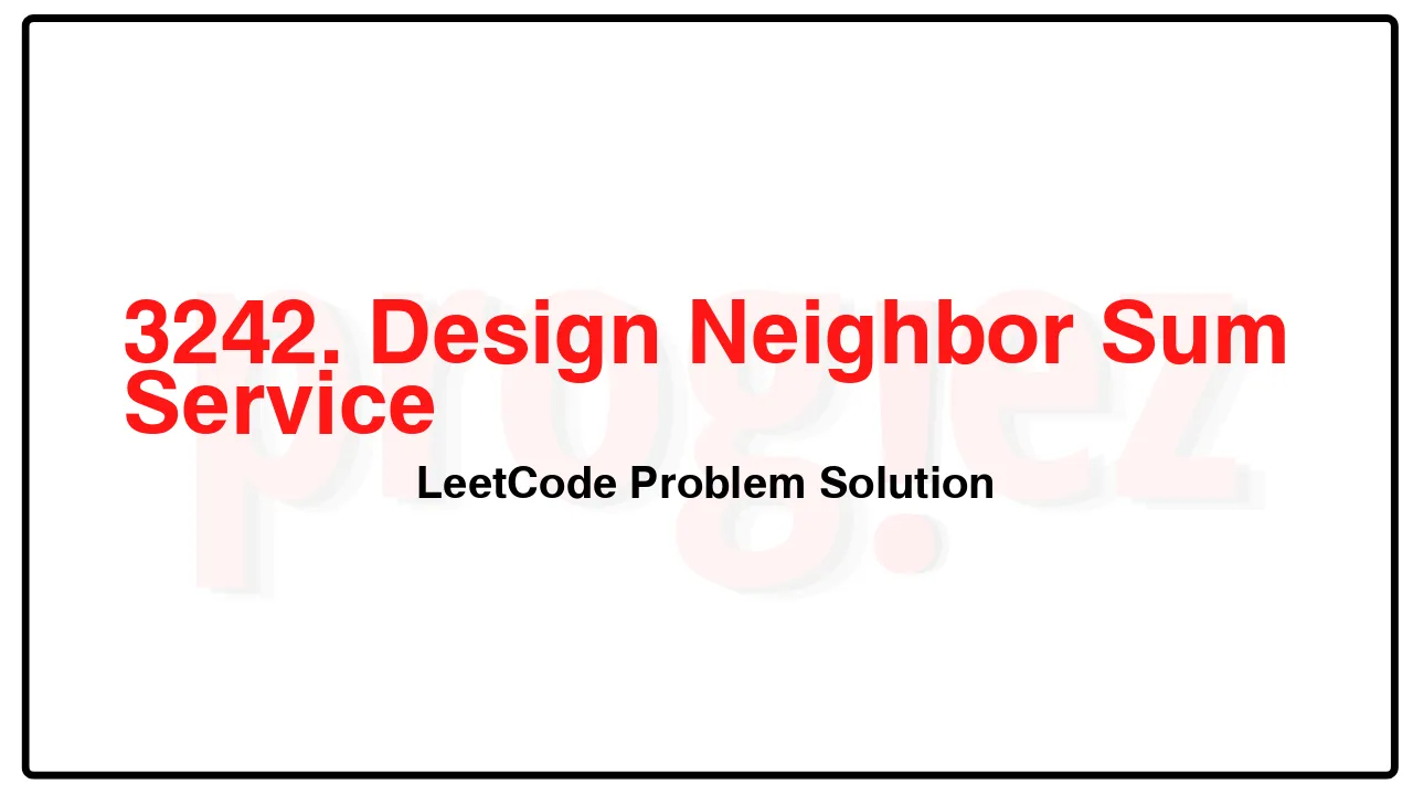 3242. Design Neighbor Sum Service LeetCode Solution image