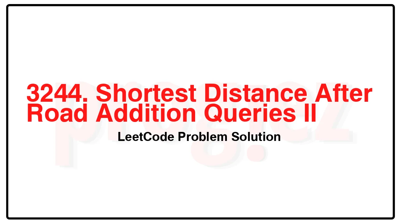 3244. Shortest Distance After Road Addition Queries II LeetCode Solution image