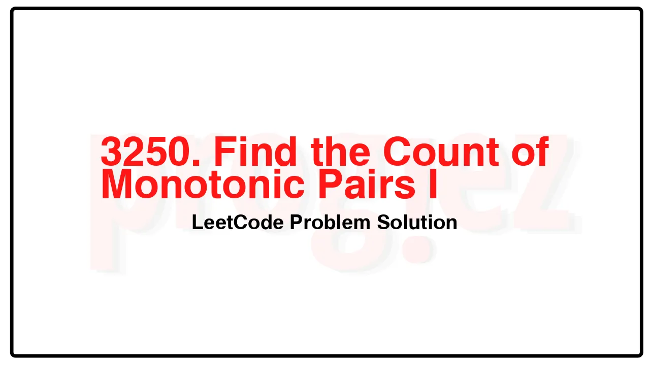 3250. Find the Count of Monotonic Pairs I LeetCode Solution image