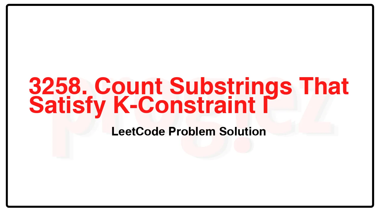 3258. Count Substrings That Satisfy K-Constraint I LeetCode Solution image