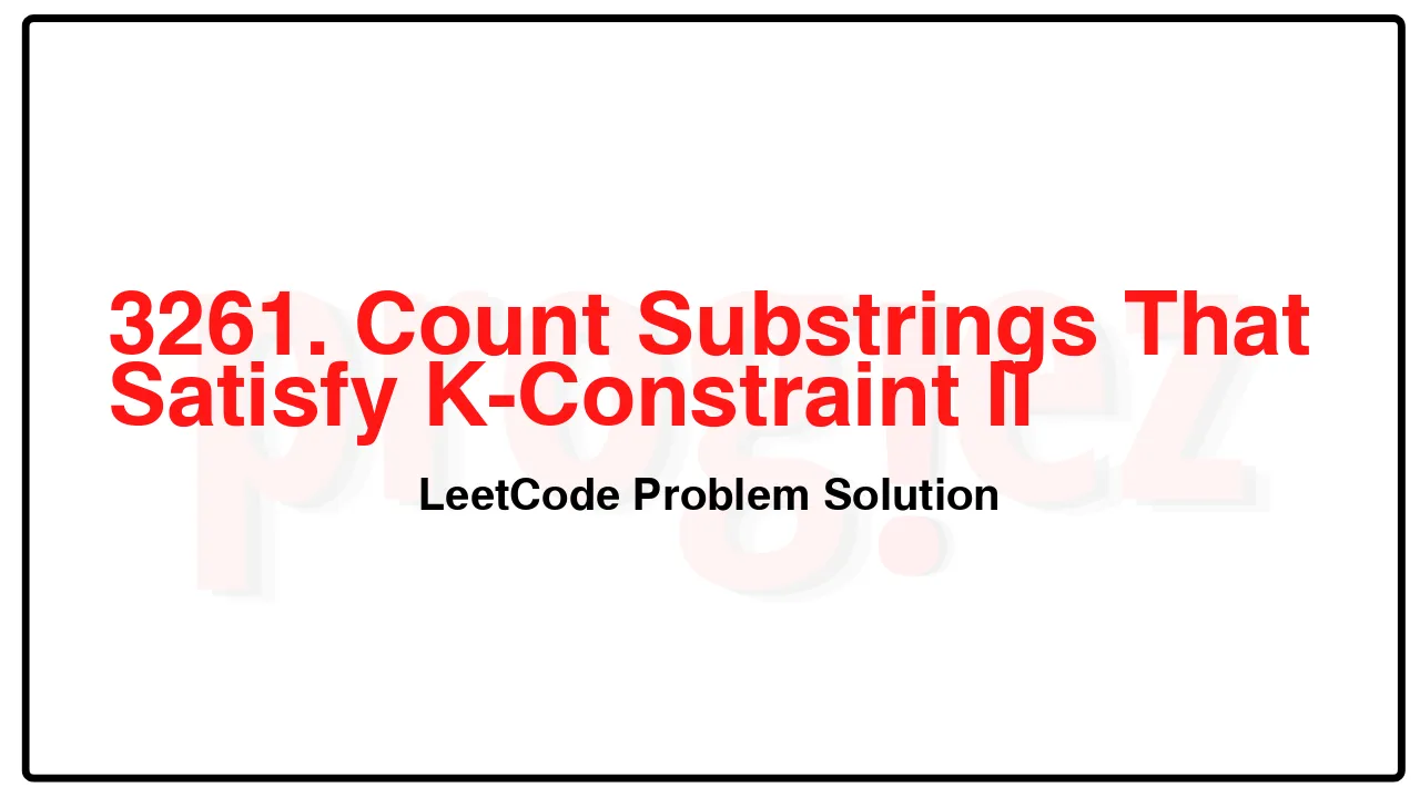 3261. Count Substrings That Satisfy K-Constraint II LeetCode Solution image