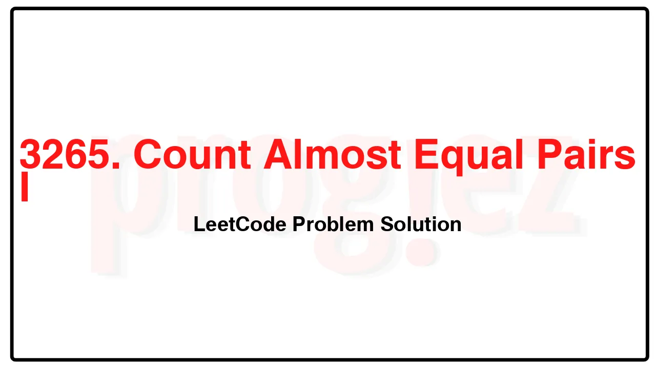 3265. Count Almost Equal Pairs I LeetCode Solution image