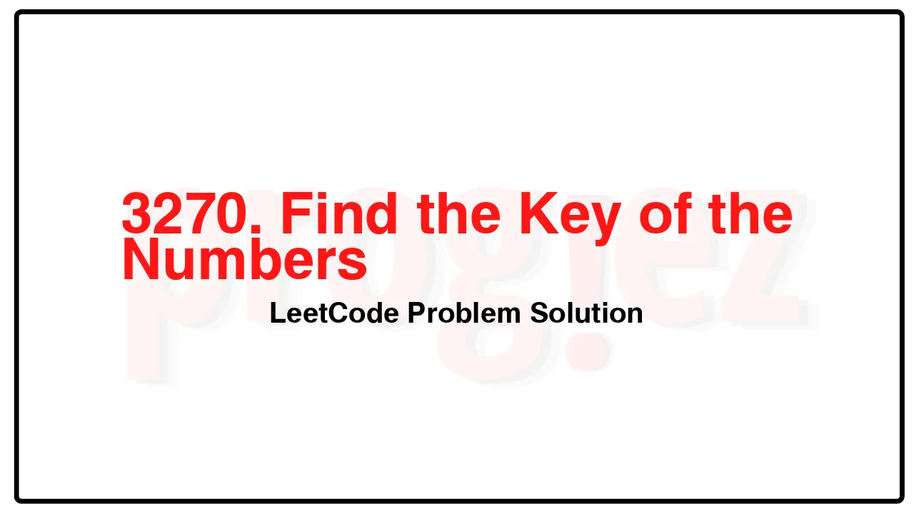 3270. Find the Key of the Numbers LeetCode Solution image