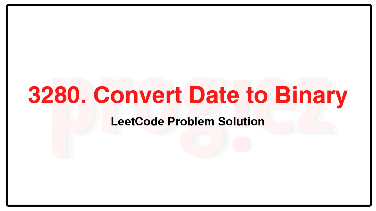 3280. Convert Date to Binary LeetCode Solution image