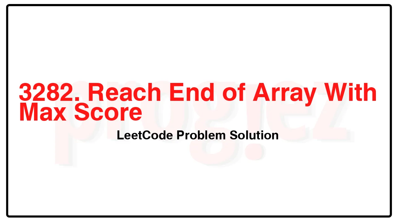 3282. Reach End of Array With Max Score LeetCode Solution image