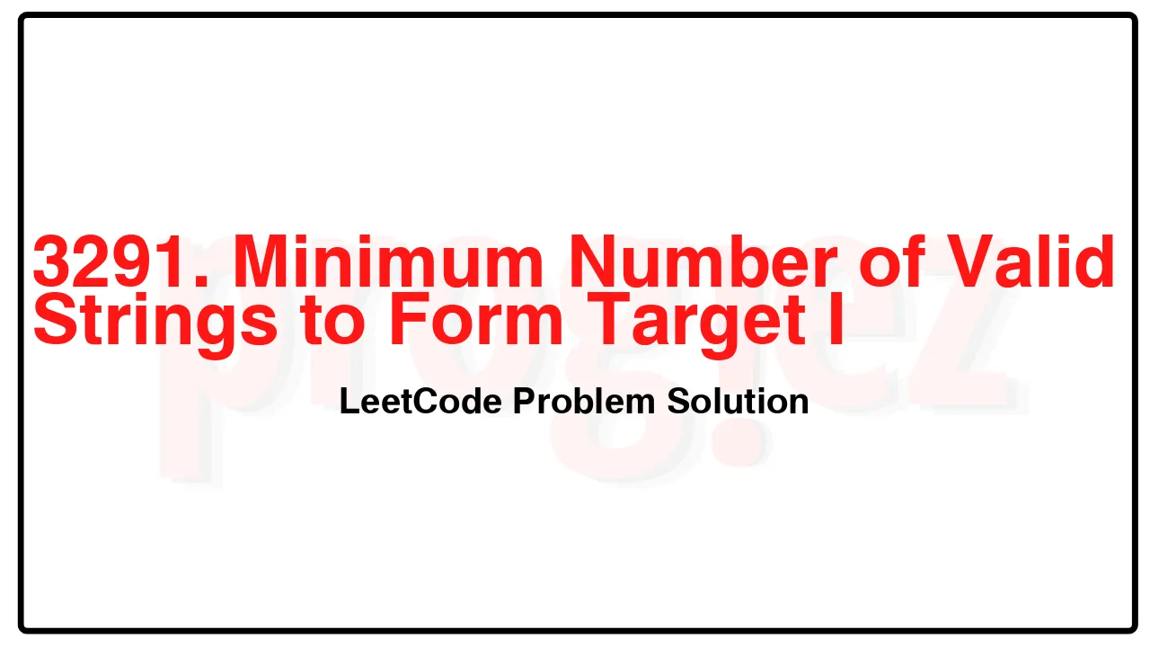 3291. Minimum Number of Valid Strings to Form Target I LeetCode Solution image
