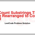 3297-Count-Substrings-That-Can-Be-Rearranged-to-Contain-a-String-I-LeetCode-Problem-Solution