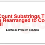 3298-Count-Substrings-That-Can-Be-Rearranged-to-Contain-a-String-II-LeetCode-Problem-Solution