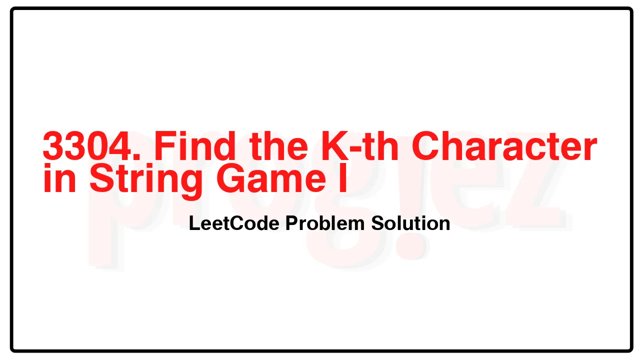 3304. Find the K-th Character in String Game I LeetCode Solution image