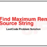 3316-Find-Maximum-Removals-From-Source-String-LeetCode-Problem-Solution