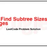 3331-Find-Subtree-Sizes-After-Changes-LeetCode-Problem-Solution