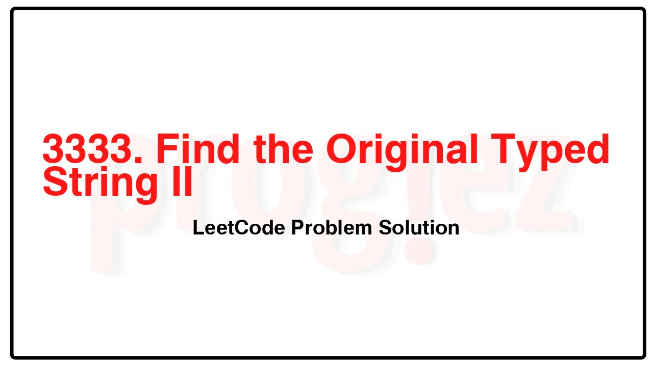 3333. Find the Original Typed String II LeetCode Solution image