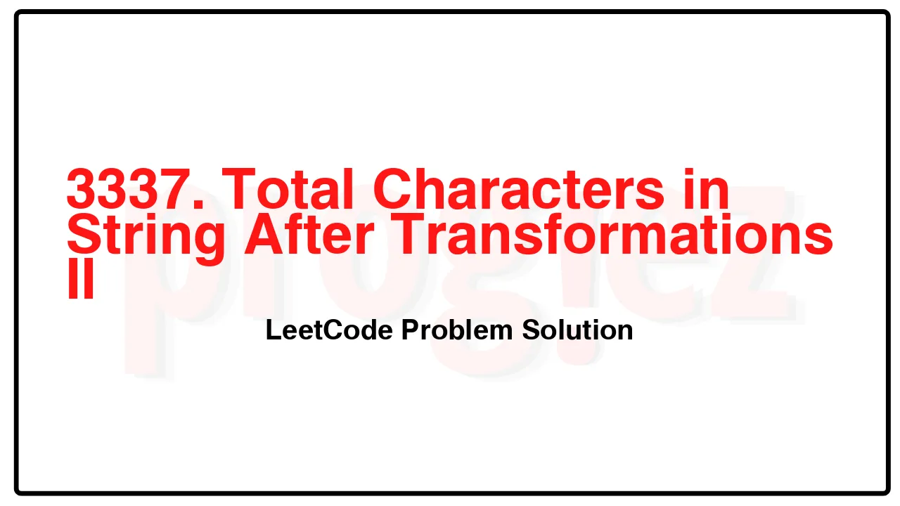 3337. Total Characters in String After Transformations II LeetCode Solution image