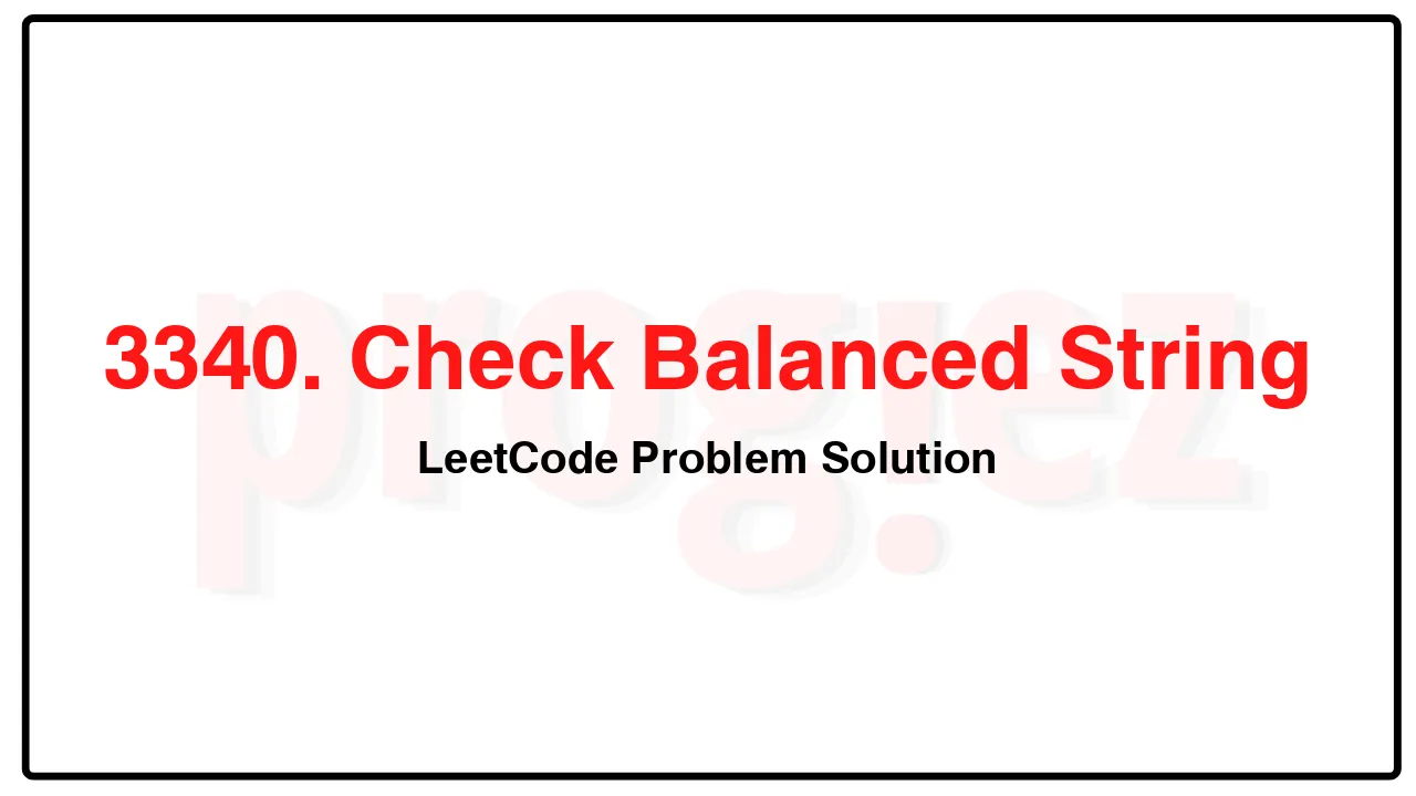 3340. Check Balanced String LeetCode Solution image